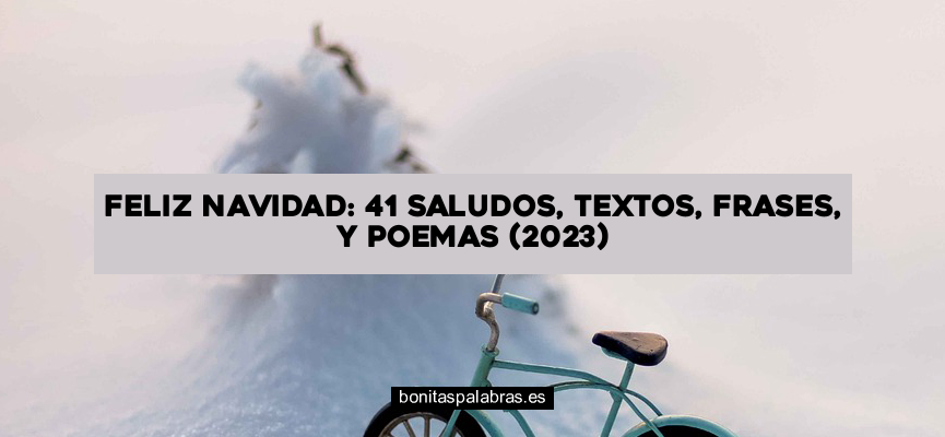 Feliz Navidad: 41 Saludos, Textos, Frases, y Poemas (2024)