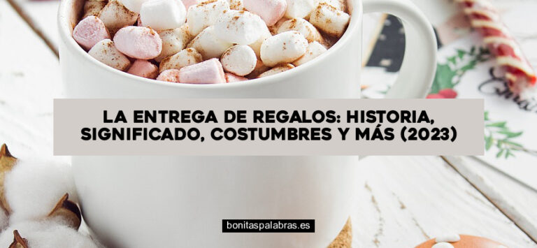 La Entrega de Regalos: Historia, Significado, Costumbres y Más (2024)