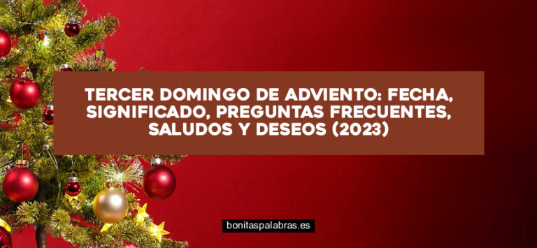 Tercer Domingo de Adviento: Fecha, Significado, Preguntas Frecuentes, Saludos y Deseos (2024)