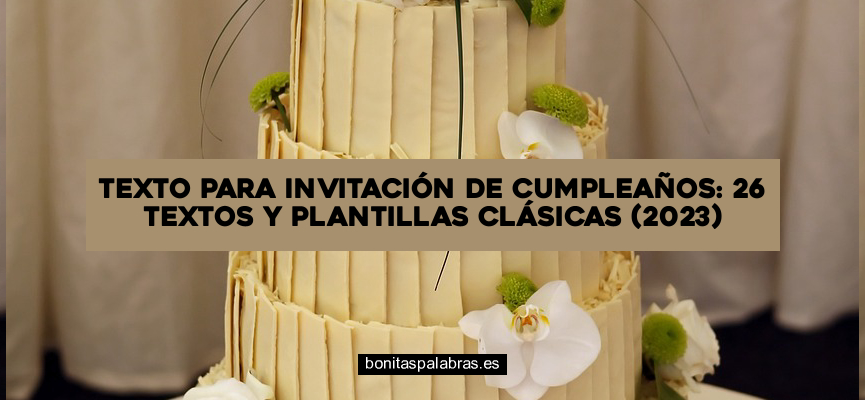 Texto para Invitación de Cumpleaños: 26 Textos y Plantillas Clásicas (2024)