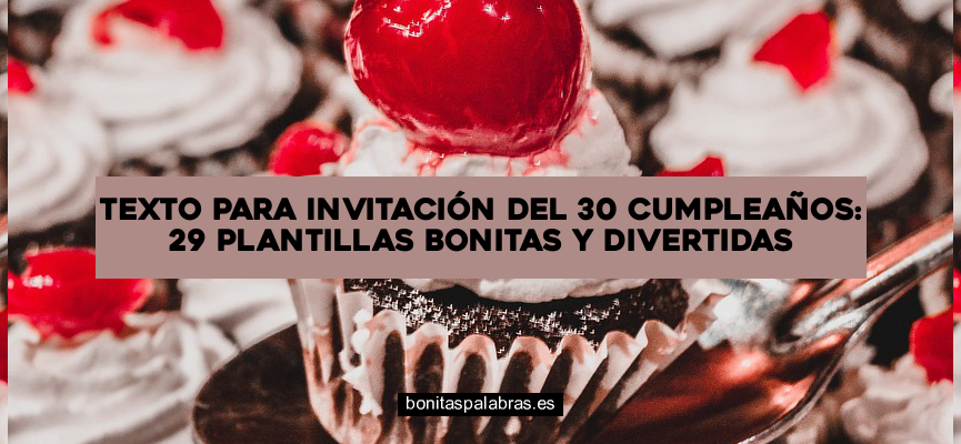 Texto para Invitación del 30 Cumpleaños: 29 Plantillas Bonitas y Divertidas