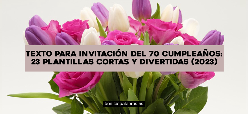 Texto para Invitación del 70 Cumpleaños: 23 Plantillas Cortas y Divertidas (2024)