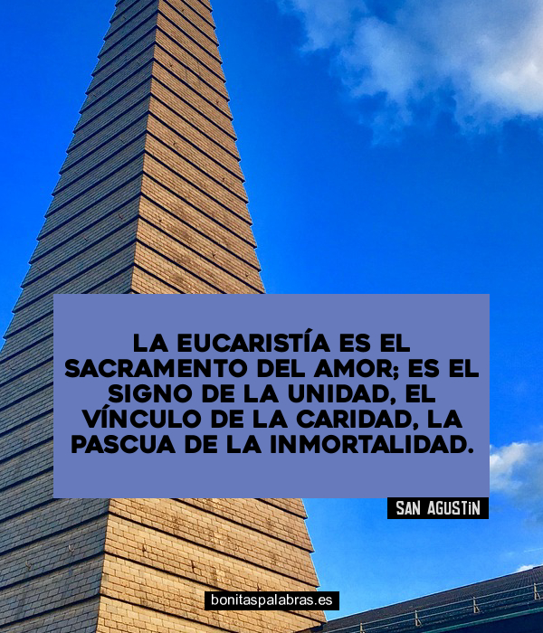 Imagen de La Eucaristia Es El Sacramento Del Amor Es El Signo De La Unidad El Vinculo De La Caridad La Pascua De La Inmortalidad