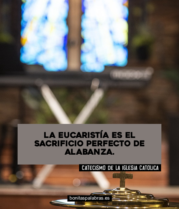 Imagen de La Eucaristia Es El Sacrificio Perfecto De Alabanza