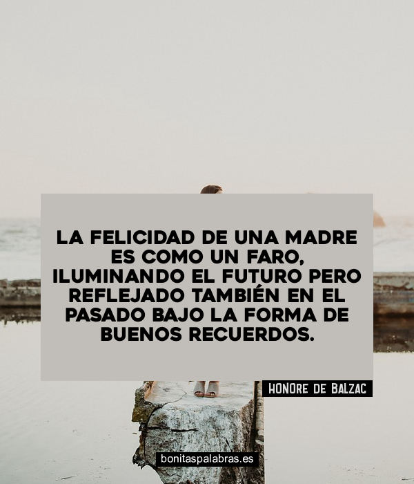 Imagen de La Felicidad De Una Madre Es Como Un Faro Iluminando El Futuro Pero Reflejado Tambien En El Pasado Bajo La Forma De Buenos Recuerdos