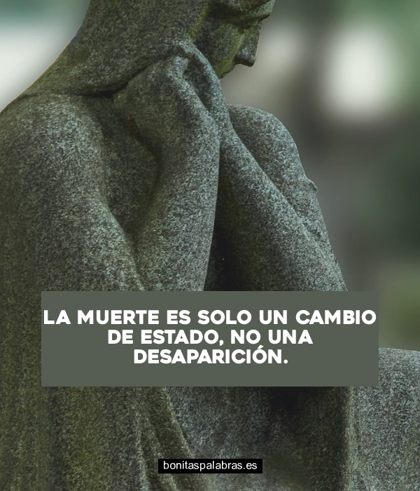 Imagen de La Muerte Es Solo Un Cambio De Estado No Una Desaparicion