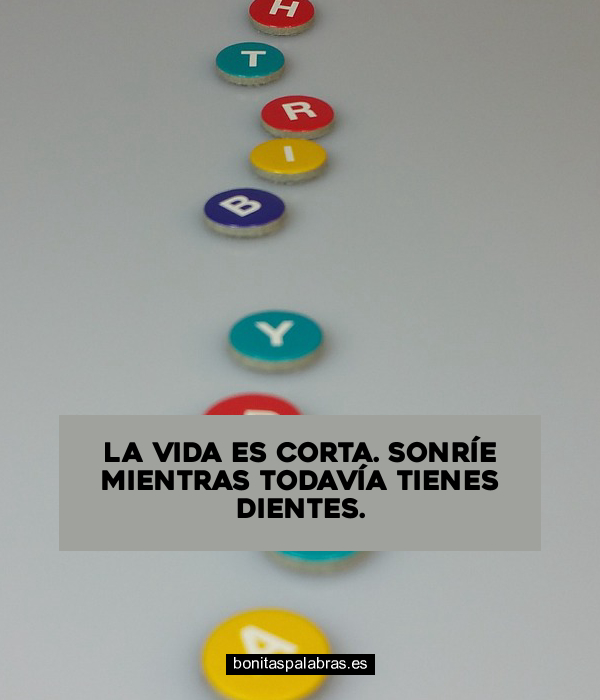 Imagen de La Vida Es Corta Sonrie Mientras Todavia Tienes Dientes