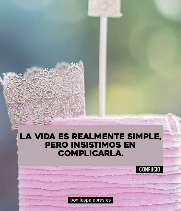 Imagen de La Vida Es Realmente Simple Pero Insistimos En Complicarla