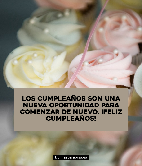 Imagen de Los Cumpleanos Son Una Nueva Oportunidad Para Comenzar De Nuevo Feliz Cumpleanos