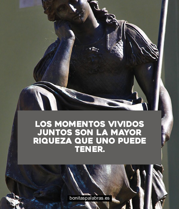 Imagen de Los Momentos Vividos Juntos Son La Mayor Riqueza Que Uno Puede Tener