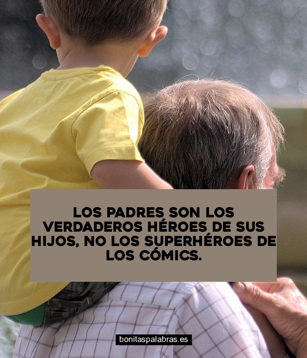 Imagen de Los Padres Son Los Verdaderos Heroes De Sus Hijos No Los Superheroes De Los Comics