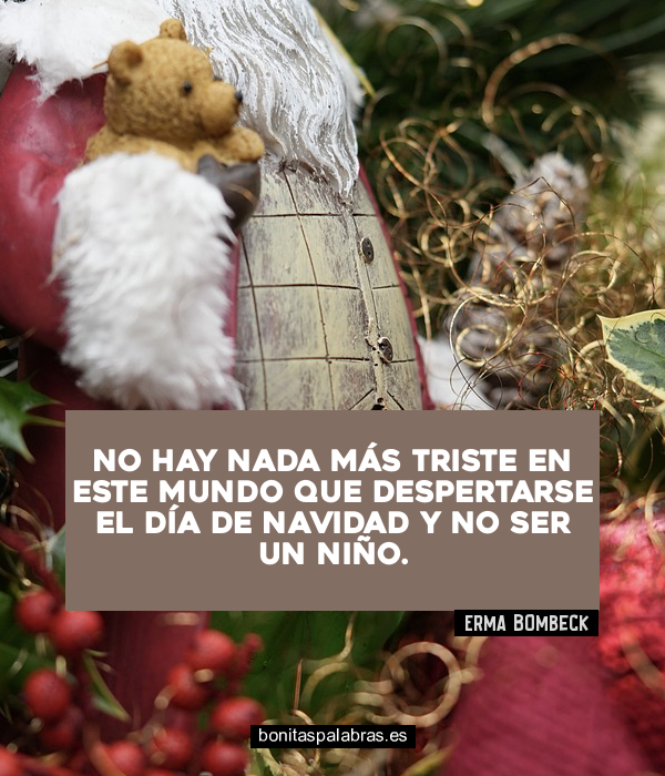 Imagen de No Hay Nada Mas Triste En Este Mundo Que Despertarse El Dia De Navidad Y No Ser Un Nino