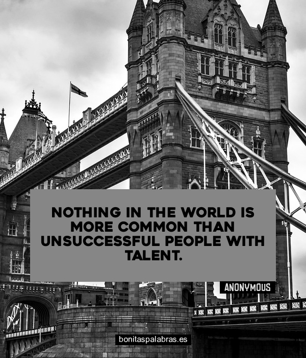 Imagen de Nothing In The World Is More Common Than Unsuccessful People With Talent