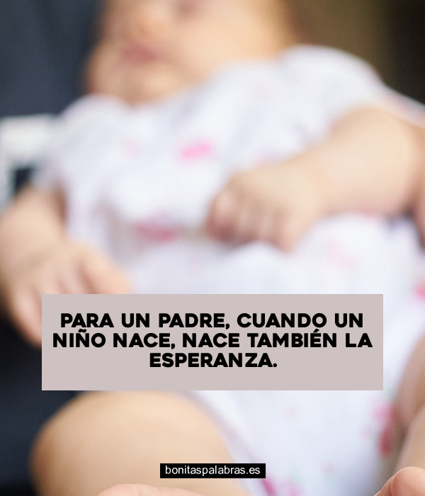 Imagen de Para Un Padre Cuando Un Nino Nace Nace Tambien La Esperanza