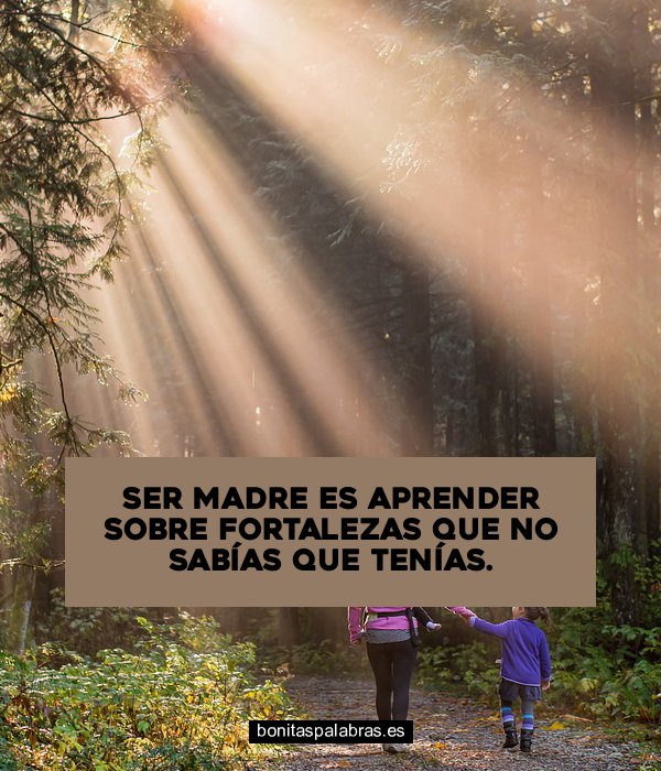 Imagen de Ser Madre Es Aprender Sobre Fortalezas Que No Sabias Que Tenias