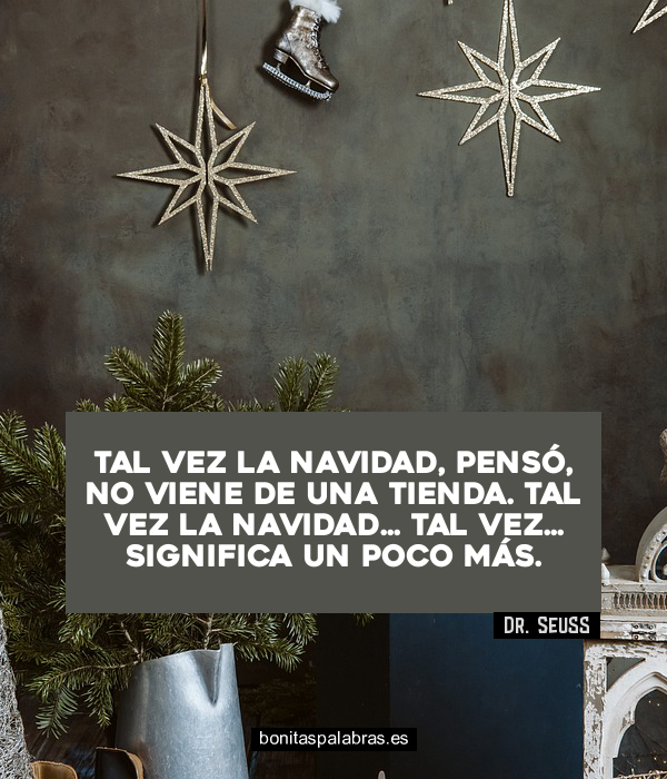 Imagen de Tal Vez La Navidad Penso No Viene De Una Tienda Tal Vez La Navidad Tal Vez Significa Un Poco Mas