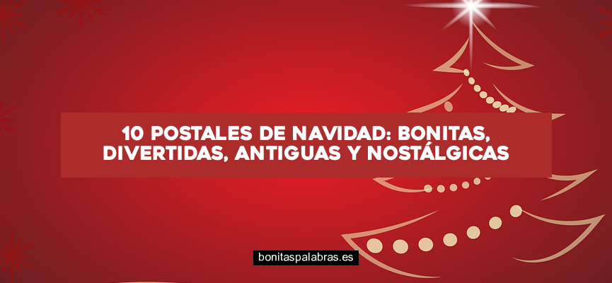 10 Postales de Navidad: Bonitas, Divertidas, Antiguas y Nostálgicas