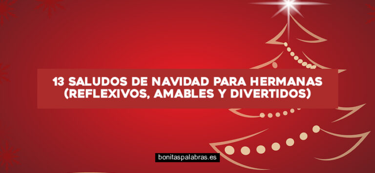 13 Saludos de Navidad para Hermanas (Reflexivos, Amables y Divertidos)