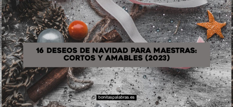16 Deseos de Navidad para Maestras: Cortos y Amables (2024)