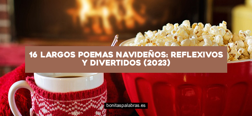 16 Largos Poemas Navideños: Reflexivos y Divertidos (2024)