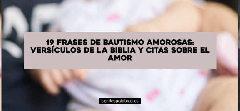 19 Frases de Bautismo Amorosas: Versículos de La Biblia Y Citas Sobre el Amor