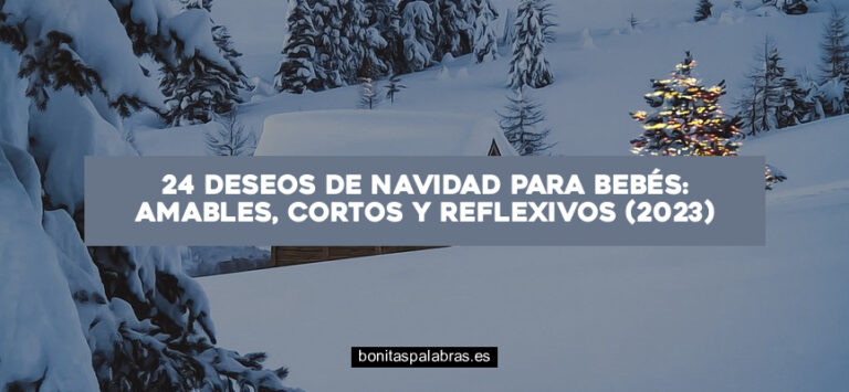 24 Deseos de Navidad para Bebés: Amables, Cortos y Reflexivos (2024)
