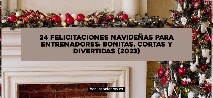 24 Felicitaciones Navideñas para Entrenadores: Bonitas, Cortas y Divertidas (2024)
