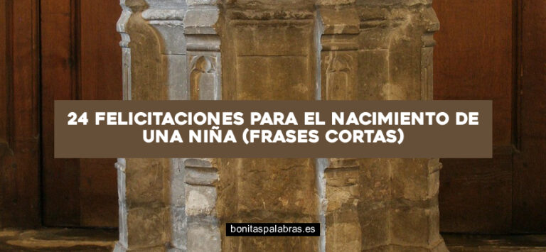 24 Felicitaciones para el Nacimiento de una Niña (Frases Cortas)