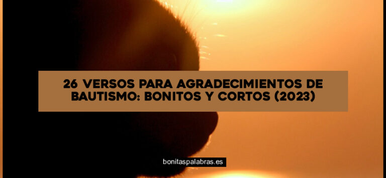 26 Versos para Agradecimientos de Bautismo: Bonitos Y Cortos (2024)