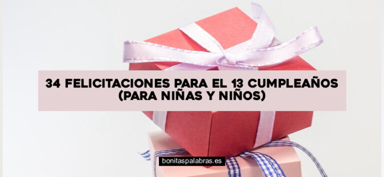 34 Felicitaciones para el 13 Cumpleaños (Para Niñas y Niños)