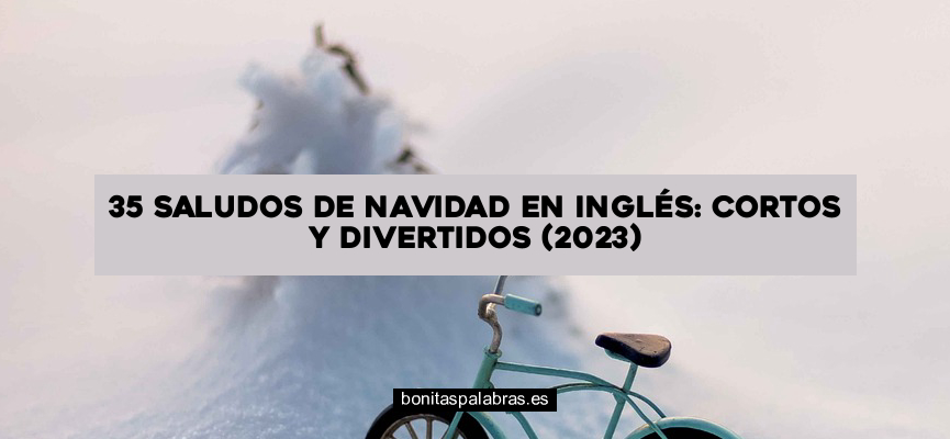 35 Saludos de Navidad en Inglés: Cortos y Divertidos (2024)