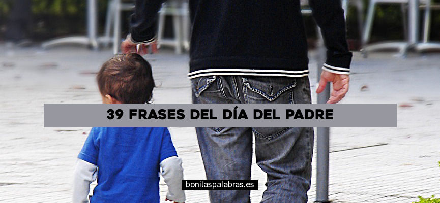 39 Frases del Día del Padre