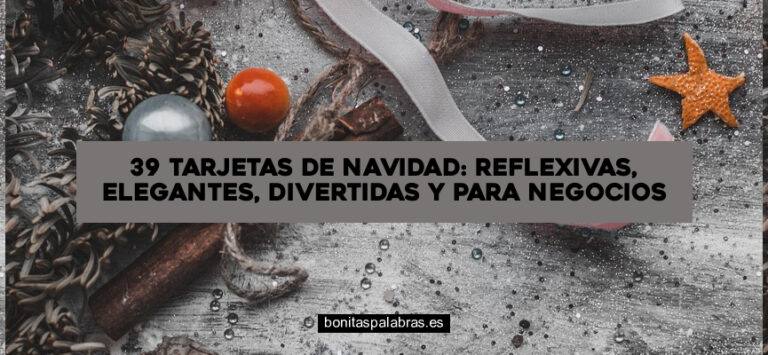 39 Tarjetas de Navidad: Reflexivas, Elegantes, Divertidas y para Negocios