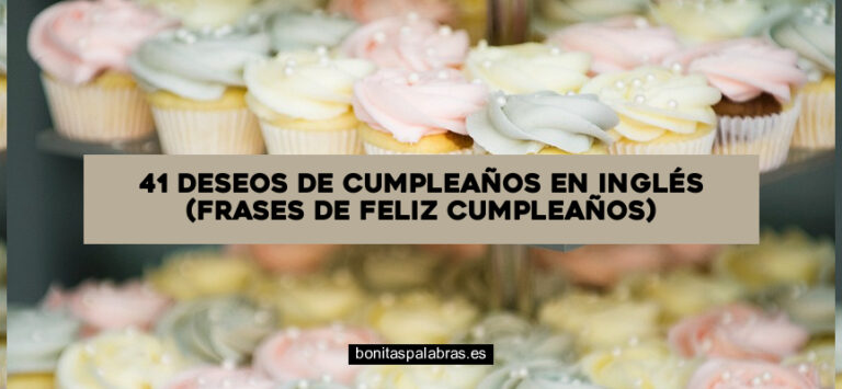 41 Deseos de Cumpleaños en Inglés (Frases de Feliz Cumpleaños)