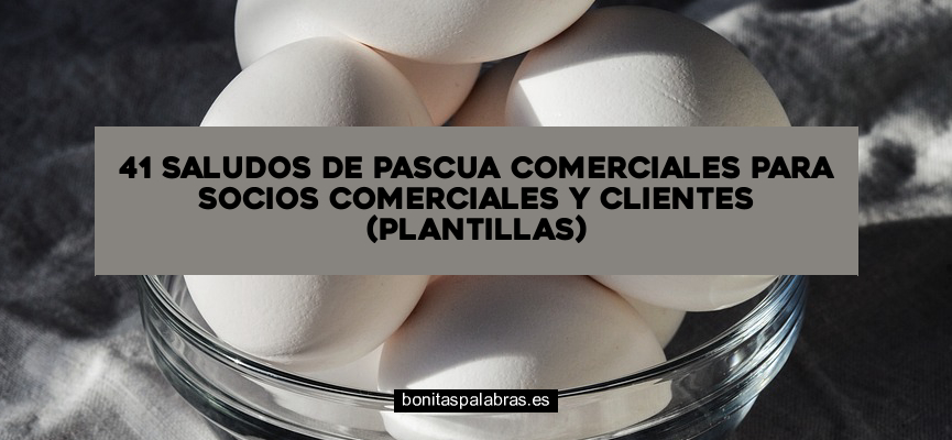 41 Saludos de Pascua Comerciales para Socios Comerciales y Clientes (Plantillas)