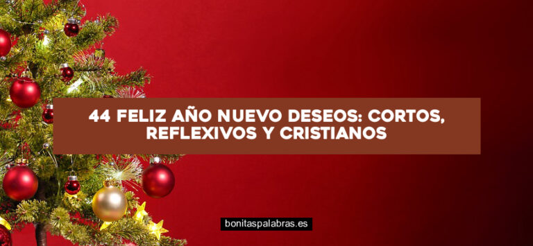 44 Feliz Año Nuevo Deseos: Cortos, Reflexivos y Cristianos