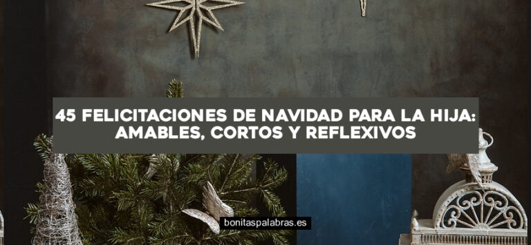 45 Felicitaciones de Navidad para la Hija: Amables, Cortos y Reflexivos