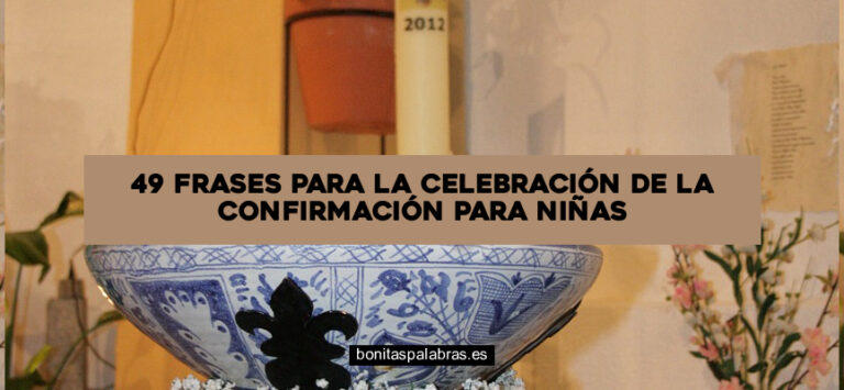 49 Frases para la Celebración de la Confirmación para Niñas
