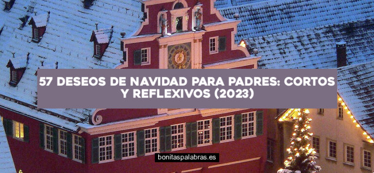57 Deseos de Navidad para Padres: Cortos y Reflexivos (2024)
