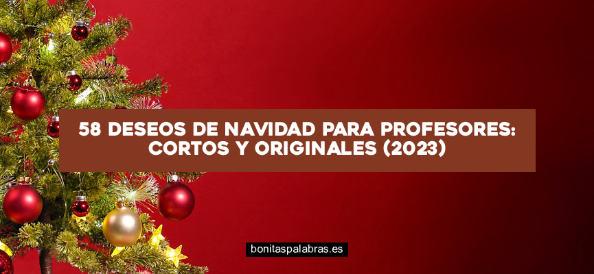 58 Deseos de Navidad para Profesores: Cortos y Originales (2024)