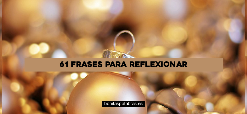 61 Frases para Reflexionar