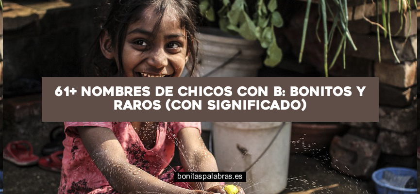 61+ Nombres de Chicos con B: Bonitos y Raros (con Significado)