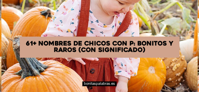 61+ Nombres de Chicos con P: Bonitos y Raros (con Significado)
