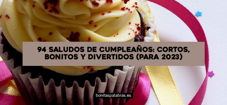 94 Saludos de Cumpleaños: Cortos, Bonitos y Divertidos (Para 2024)
