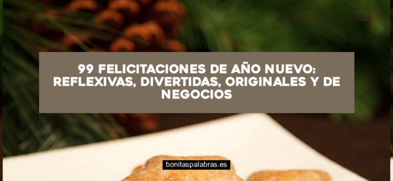 99 Felicitaciones de Año Nuevo: Reflexivas, Divertidas, Originales y de Negocios