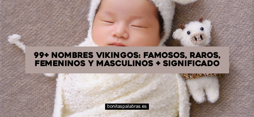 99+ Nombres Vikingos: Famosos, Raros, Femeninos y Masculinos + Significado