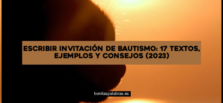 Escribir Invitación de Bautismo: 17 Textos, Ejemplos Y Consejos (2024)